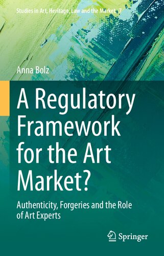 A Regulatory Framework For The Art Market Authenticity Forgeries And The Role Of Art Experts Anna Bolz