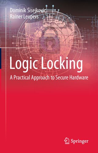 Logic Locking A Practical Approach To Secure Hardware 1st Ed 2023 Dominik Sisejkovic