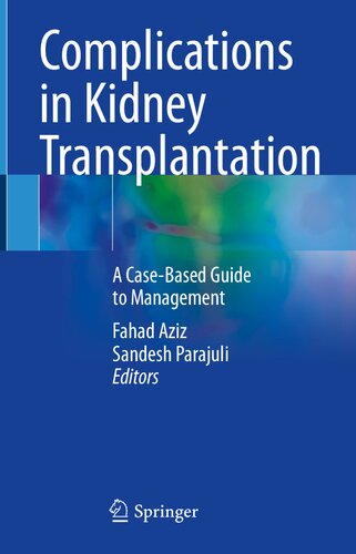 Complications In Kidney Transplantation A Casebased Guide To Management Fahad Aziz