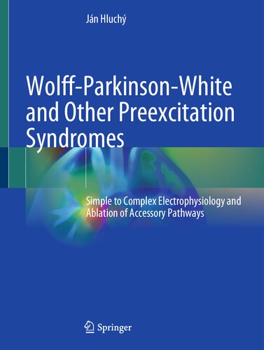 Wolffparkinsonwhite And Other Preexcitation Syndromes Simple To Complex Electrophysiology And Ablation Of Accessory Pathways Jn Hluch