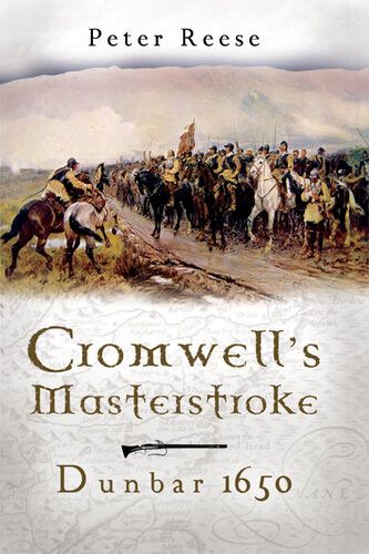 Cromwells Masterstroke Dunbar 1650 Peter Reese