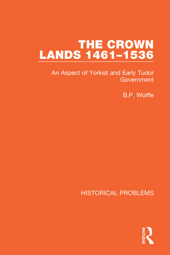 The Crown Lands 14611536 An Aspect Of Yorkist And Early Tudor Government Bp Wolffe