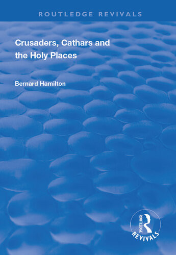 Crusaders Cathars And The Holy Places Bernard Hamilton