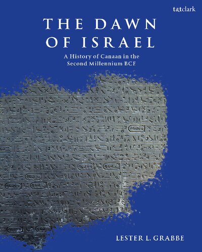 The Dawn Of Israel A History Of Canaan In The Second Millennium Bce Lester L Grabbe