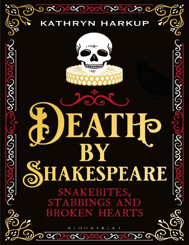 Death By Shakespeare Snakebites Stabbings And Broken Hearts Kathryn Harkup