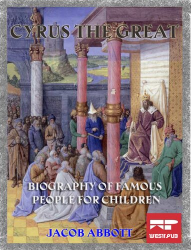 History Of Cyrus The Great Makers Of History Jacob Abbott