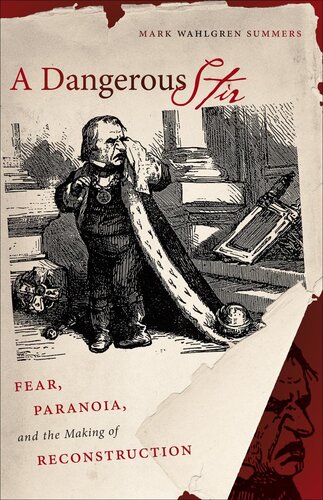 A Dangerous Stir Fear Paranoia And The Making Of Reconstruction Mark Wahlgren Summers