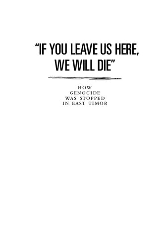 If You Leave Us Here We Will Die How Genocide Was Stopped In East Timor Human Rights And Crimes Against Humanity 9 Geoffrey B Robinson