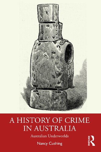 A History Of Crime In Australia Australian Underworlds Nancy Cushing