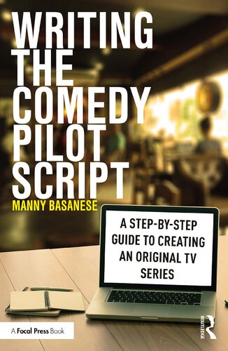 Writing The Comedy Pilot Script Manny Basanese
