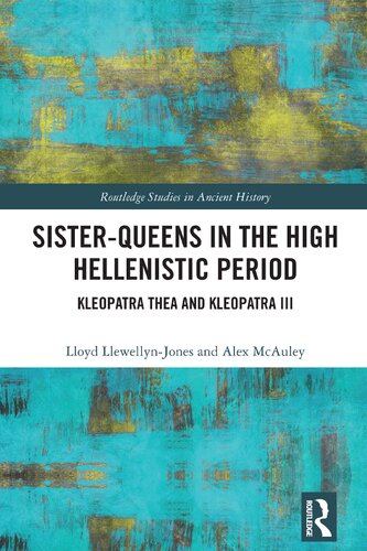 Sisterqueens In The High Hellenistic Period Kleopatra Thea And Kleopatra Iii Lloyd Llewellynjones
