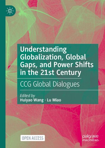 Understanding Globalization Global Gaps And Power Shifts In The 21st Century Ccg Global Dialogues Huiyao Wang
