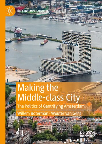 Making The Middleclass City The Politics Of Gentrifying Amsterdam Willem Boterman