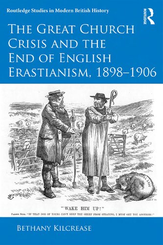 The Great Church Crisis And The End Of English Erastianism 18981906 1st Edition Bethany Kilcrease