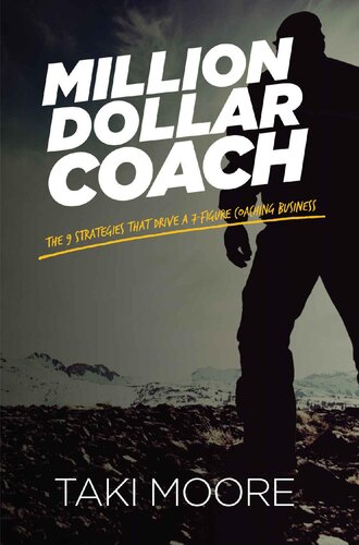 Million Dollar Coach The 9 Strategies That Drive A 7figure Coaching Business Taki Moore