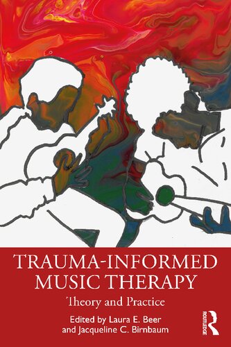Traumainformed Music Therapy Theory And Practice Laura E Beer