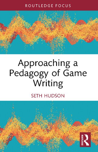 Approaching A Pedagogy Of Game Writing Seth Hudson