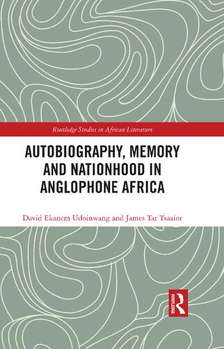Autobiography Memory And Nationhood In Anglophone Africa David Ekanem Udoinwang