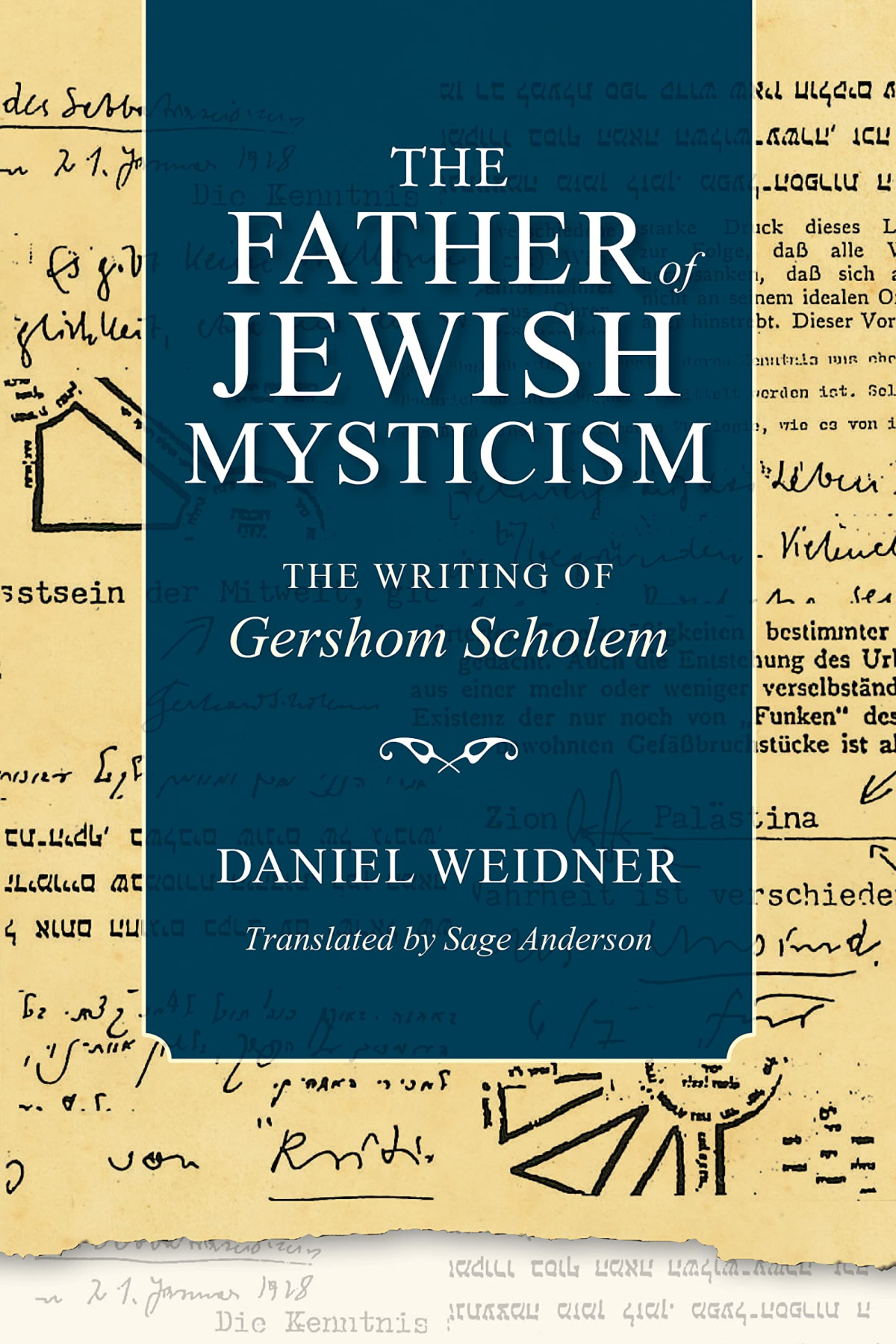 The Father Of Jewish Mysticism The Writing Of Gershom Scholem Daniel Weidner Author