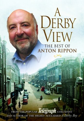 A Derby View The Best Of Anton Rippon Anton Rippon