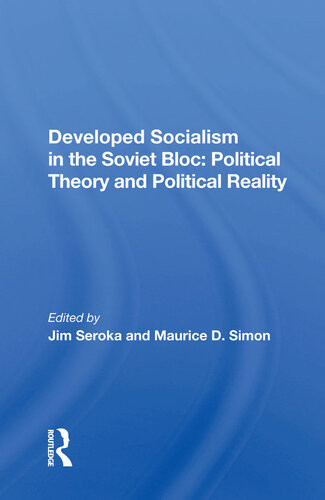 Developed Socialism In The Soviet Bloc Political Theory And Political Reality Jim Seroka