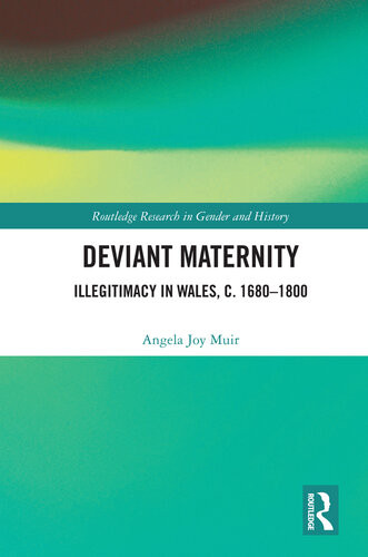 Deviant Maternity Illegitimacy In Wales C 16801800 Angela Joy Muir