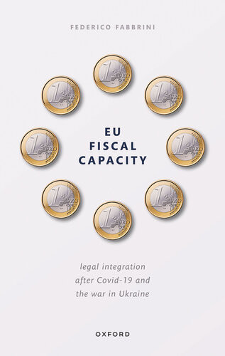 Eu Fiscal Capacity Legal Integration After Covid19 And The War In Ukraine Fabbrini