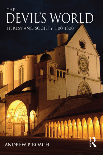 The Devils World Heresy And Society 11001300 Andrew Roach