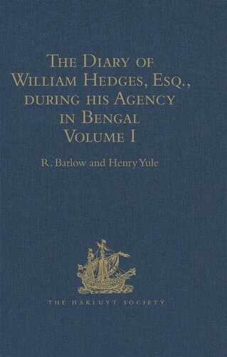 The Diary Of William Hedges Esq Afterwards Sir William Hedges During His Agency In Bengal Henry Yule
