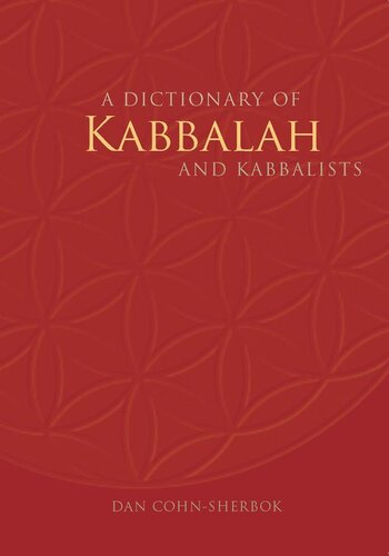 A Dictionary Of Kabbalah And Kabbalists Dan Cohnsherbok
