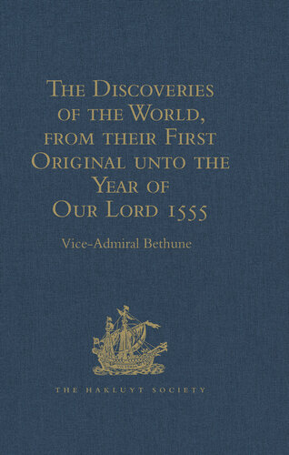 The Discoveries Of The World From Their First Original Unto The Year Of Our Lord 1555 By Antonio Galvano Governor Of Ternate Viceadmiral Bethune