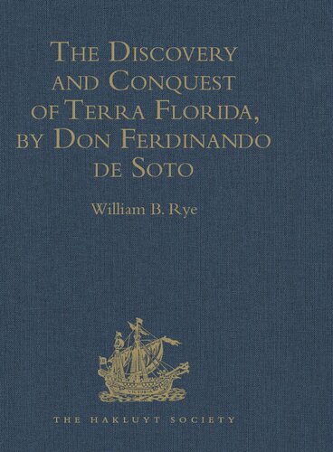 The Discovery And Conquest Of Terra Florida By Don Ferdinando De Soto William B Rye
