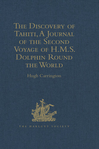 The Discovery Of Tahiti A Journal Of The Second Voyage Of Hms Dolphin Round The World Under The Command Of Captain Wallis Rn Hugh Carrington