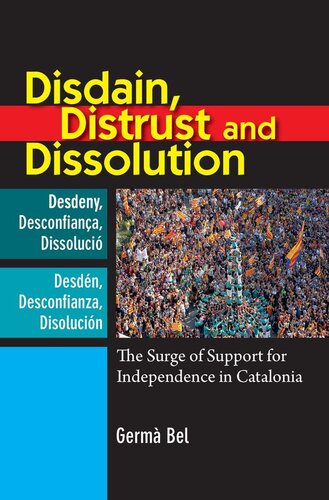 Disdain Distrust And Dissolution The Surge Of Support For Independence In Catalonia Germa Bel I Queralt