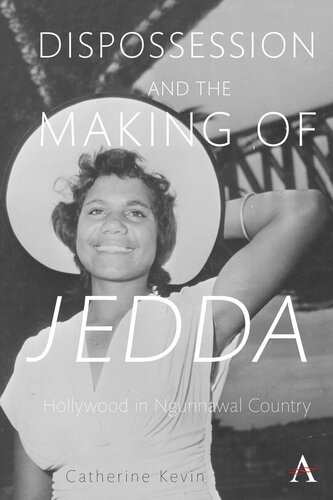 Dispossession And The Making Of Jedda Catherine Kevin