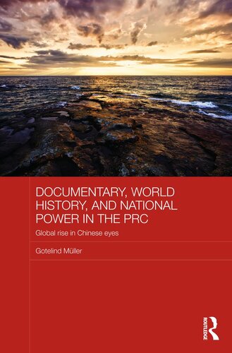 Documentary World History And National Power In The Prc Global Rise In Chinese Eyes Gotelind Mueller
