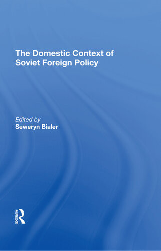 The Domestic Context Of Soviet Foreign Policy Seweryn Bialer