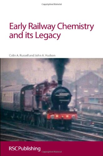 Early Railway Chemistry And Its Legacy Rsc 1st Edition Russell