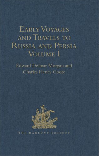 Early Voyages And Travels To Russia And Persia By Anthony Jenkinson And Other Englishmen Charles Henry Coote