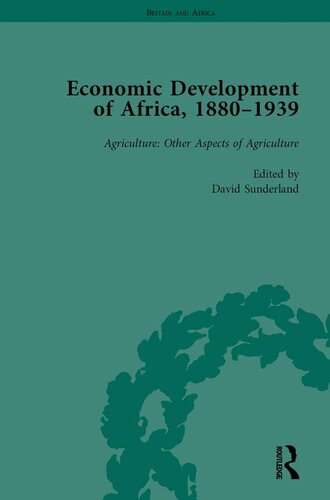 Economic Development Of Africa 18801939 Volume 3 Agriculture Other Aspects Of Agriculture David Sunderland