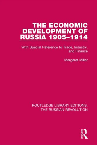 The Economic Development Of Russia 19051914 With Special Reference To Trade Industry And Finance Margaret Miller