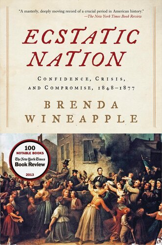 Ecstatic Nation Confidence Crisis And Compromise 18481877 Brenda Wineapple