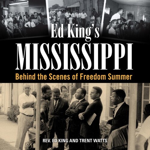 Ed Kings Mississippi Behind The Scenes Of Freedom Summer Ed King Trent Watts