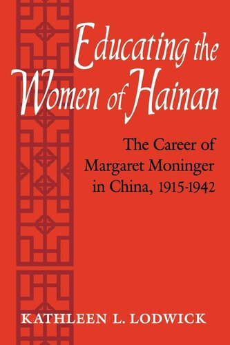 Educating The Women Of Hainan The Career Of Margaret Moninger In China 19151942 Kathleen L Lodwick