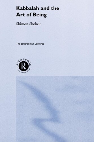 Kabbalah And The Art Of Being Shimon Shokek