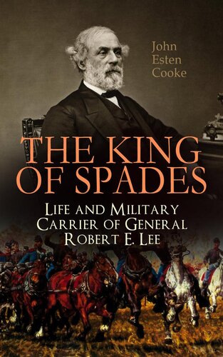 The King Of Spades Life And Military Carrier Of General Robert E Lee John Esten Cooke