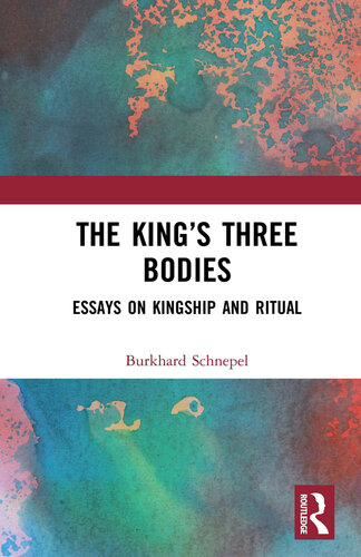 The Kings Three Bodies Essays On Kingship And Ritual Burkhard Schnepel