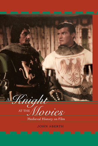 A Knight At The Movies Medieval History On Film John Aberth