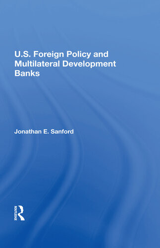 Us Foreign Policy And Multilateral Development Banks Jonathan E Sanford