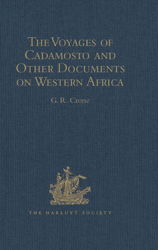 The Voyages Of Cadamosto And Other Documents On Western Africa In The Second Half Of The Fifteenth Century Gr Crone